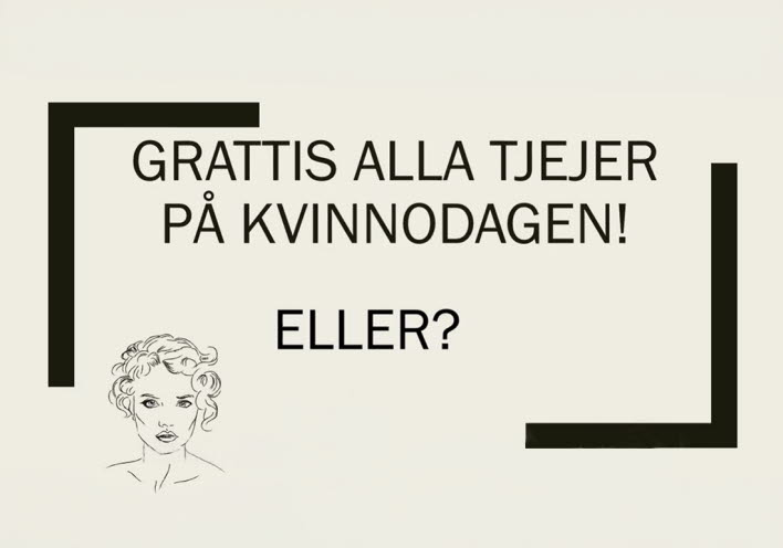 Affisch med texten Grattis alla tjej på kvinnodagen! Eller?