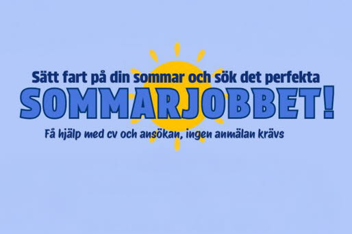 Affisch med texten: Sätt fart på din sommar och sök det perfekta sommarjobbet! Få hjälp med cv och ansökan, ingen anmälan krävs.